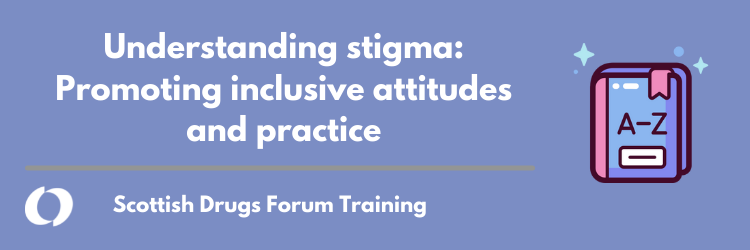 Online Understanding Stigma:  Promoting inclusive attitudes and practice         