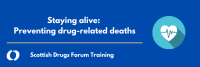 Online Staying Alive: Preventing Drug Related Deaths    
