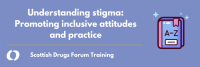 Online Understanding Stigma:  Promoting inclusive attitudes and practice             
